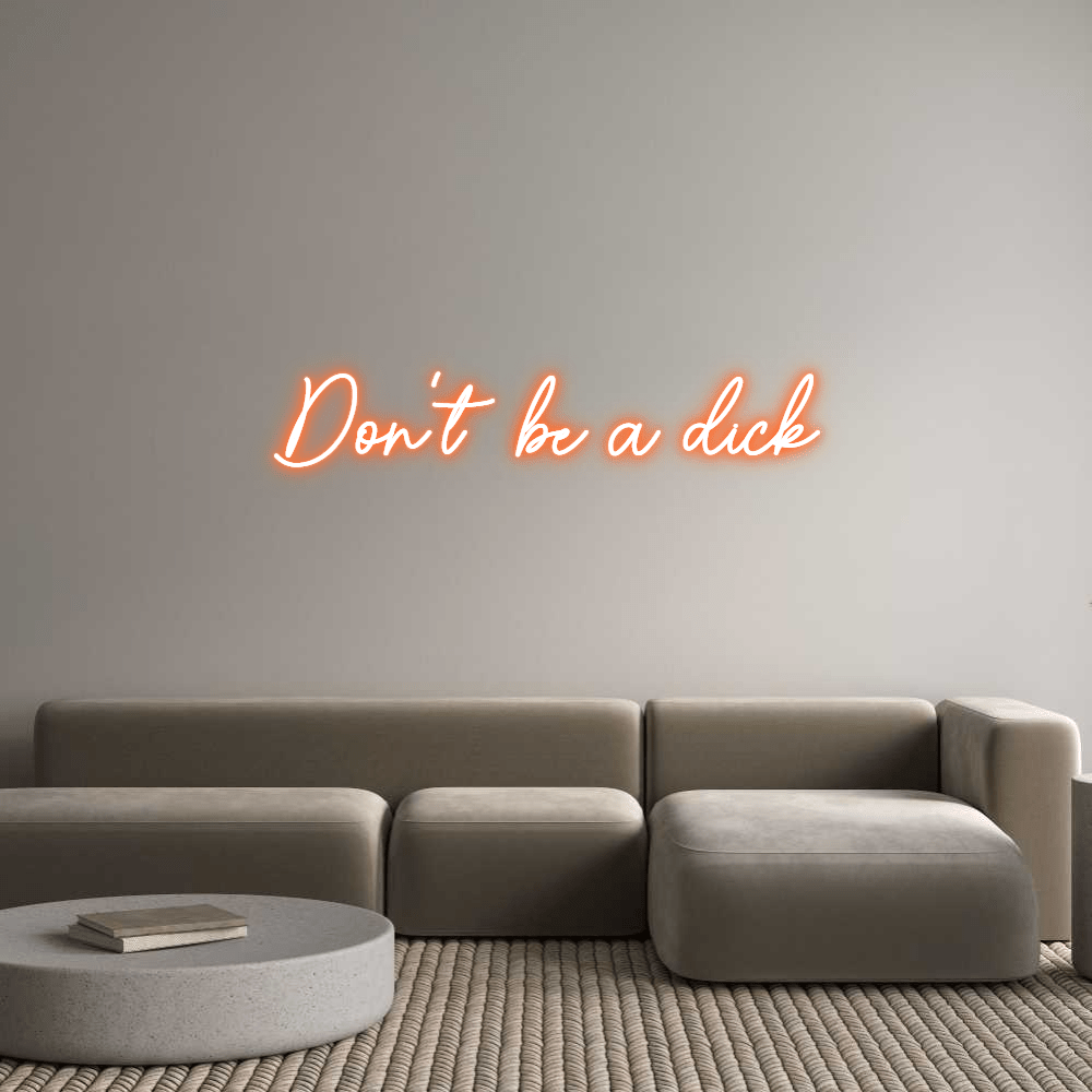Custom Neon Sign Online Editor Don't be a dick - Planet Neon