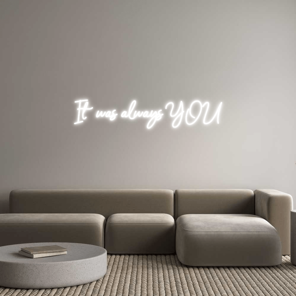 Custom Neon Sign Online Editor It was always Y... - Planet Neon