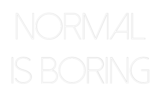 Custom Neon Sign Online Editor normal is borin... - Planet Neon