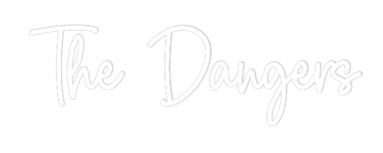 Custom Neon Sign Online Editor The Dangers - Planet Neon