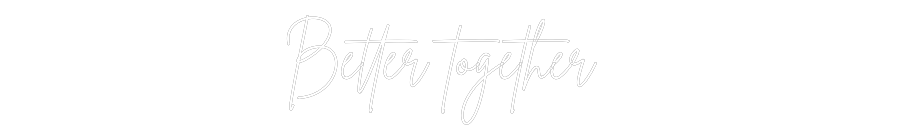 Custom Neon Sign Online Editor Better togeth...