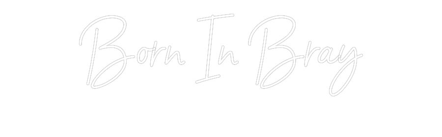 Custom Neon Sign Online Editor Born In Bray