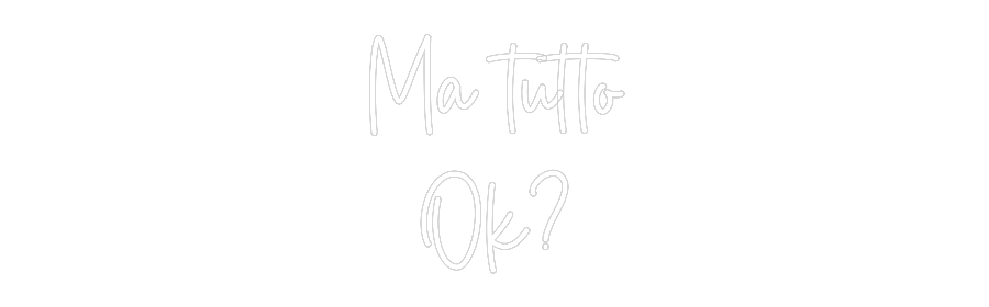 Editor on-line de letreiro de néon personalizado Ma tutto
OK?