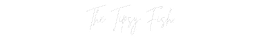 Custom Neon Sign Online Editor The Tipsy Fish