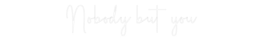 Custom Neon Sign Online Editor Nobody but you