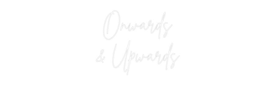 Custom Neon Sign Online Editor Onwards
& Up...