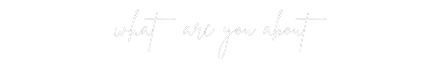 Custom Neon Sign Online Editor what are you ...