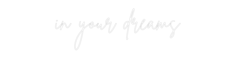 Custom Neon Sign Online Editor i din drøm...