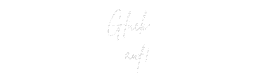 Custom Neon Sign Online Editor Glück 
auf!