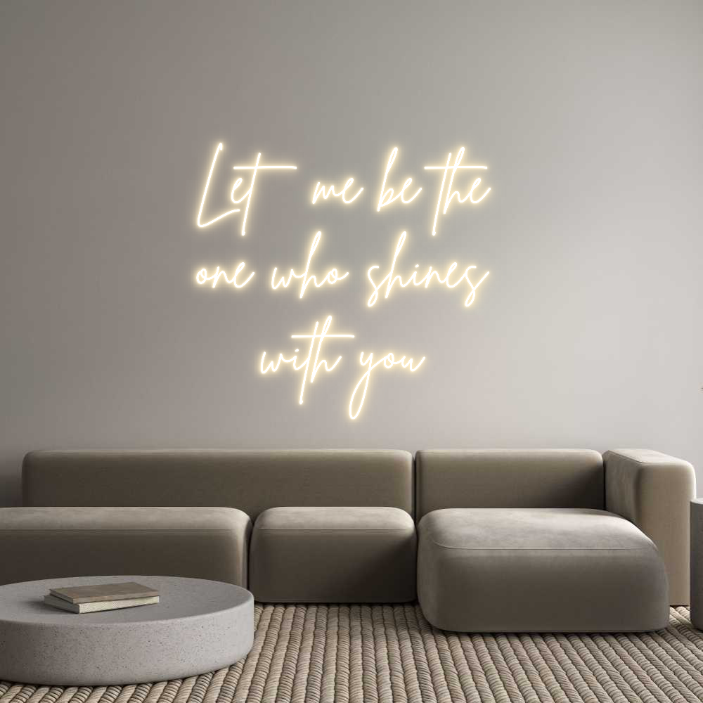 Custom Neon Sign Online Editor Let me be the...