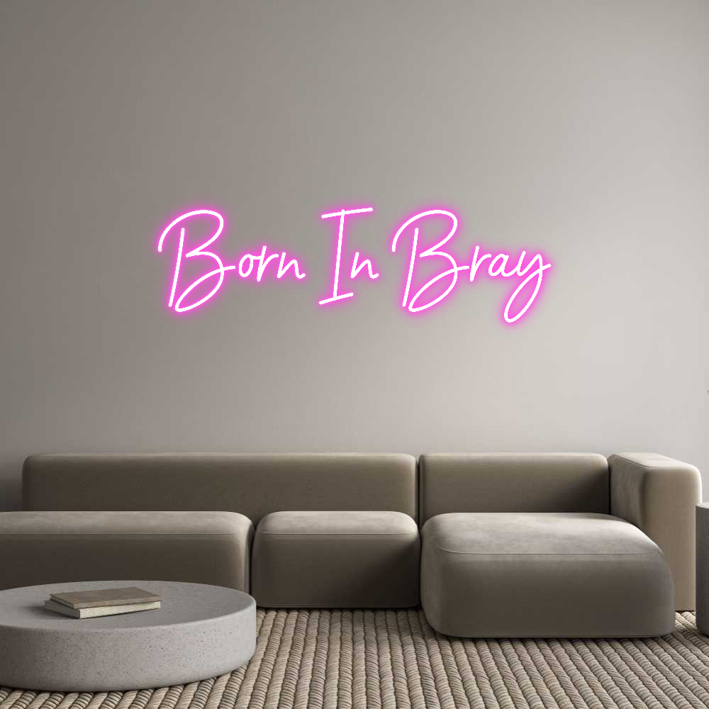 Custom Neon Sign Online Editor Born In Bray