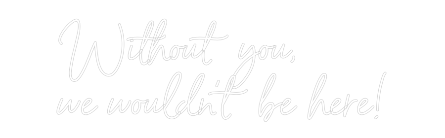 Custom Neon Sign Online Editor Without you, ...