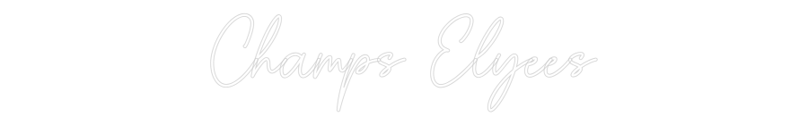 Custom Neon Sign Online Editor Champs Elyees