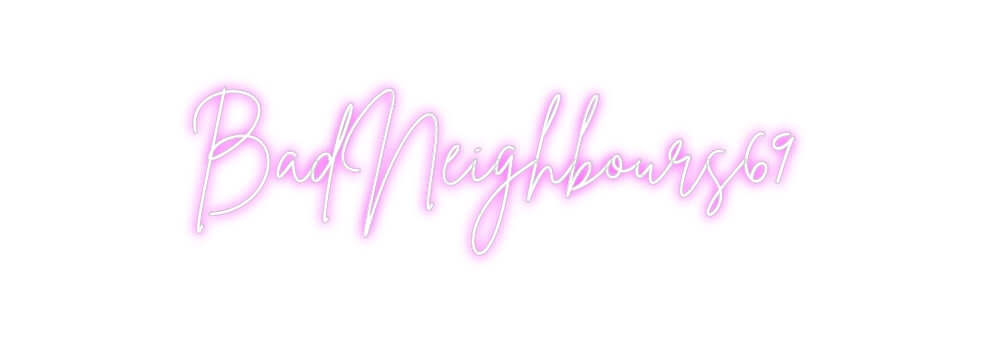 Editor online di insegne al neon retroilluminate personalizzate BadNeighbours69