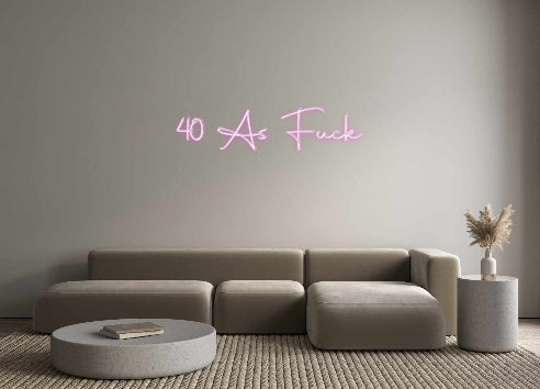 Custom Neon Sign Online Editor 40 As Fuck