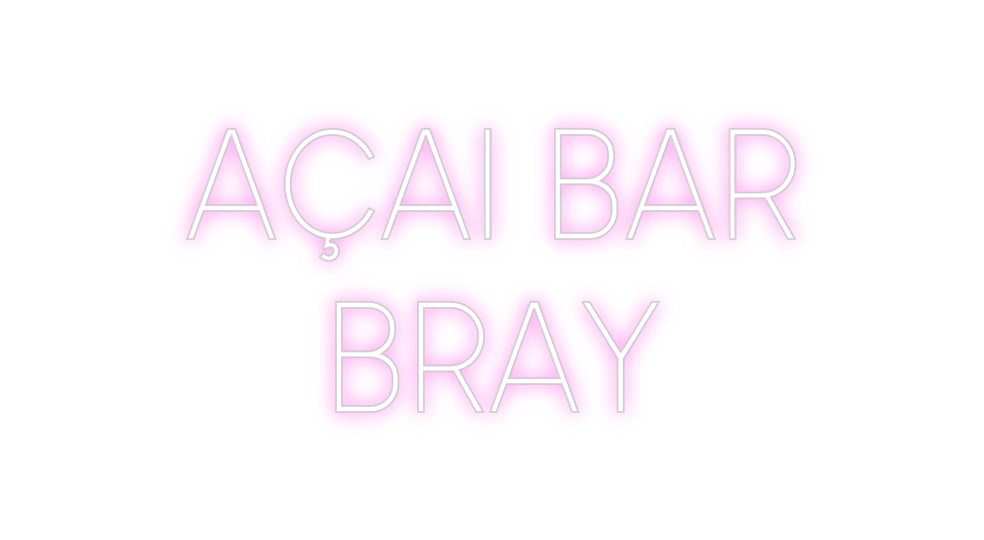 Custom Neon Sign Online Editor AÇAI BAR
BRAY