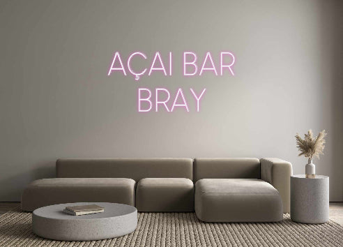 Custom Neon Sign Online Editor AÇAI BAR
BRAY