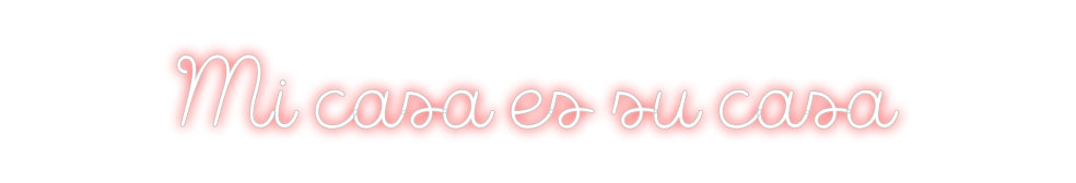 Custom Neon Sign Online Editor Mi casa es su...