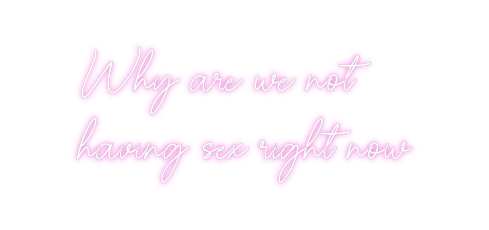 Custom Neon Sign Online Editor Why are we no...