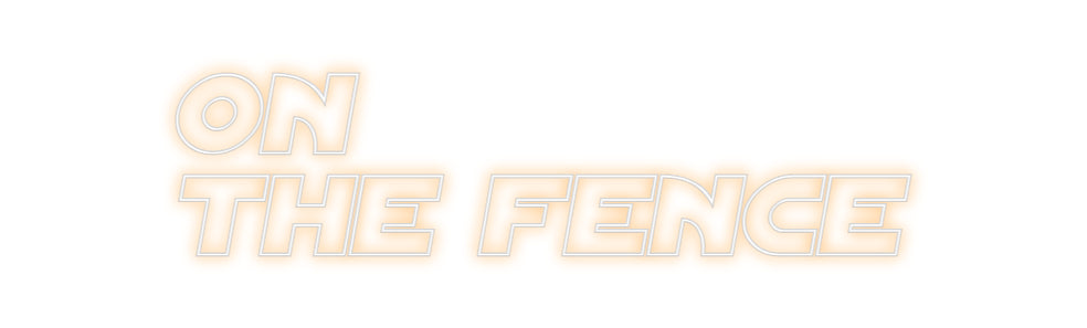 Custom Neon Sign Online Editor ON
THE FENCE