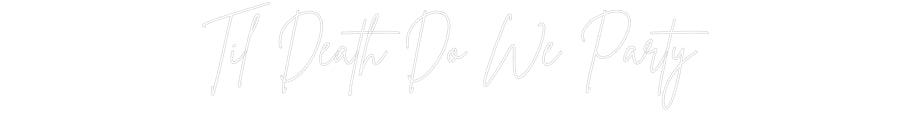Custom Neon Sign Online Editor Til Death Do ...