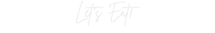 Egendefinert Neon Sign Online Editor La oss spise!