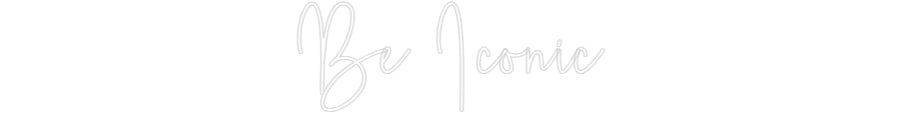 Custom Neon Sign Online Editor Be Iconic