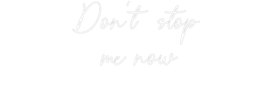 Custom Neon Sign Online Editor Don’t stop 
...