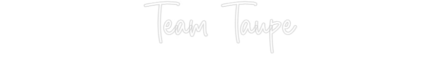 Editor online di insegne al neon personalizzate Team Taupe