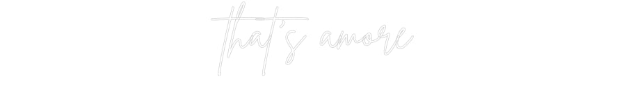Custom Neon Sign Online Editor that's amore
