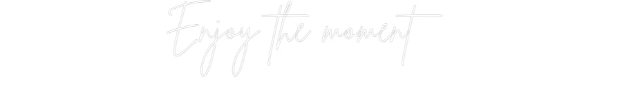 Custom Neon Sign Online Editor Enjoy the mom...