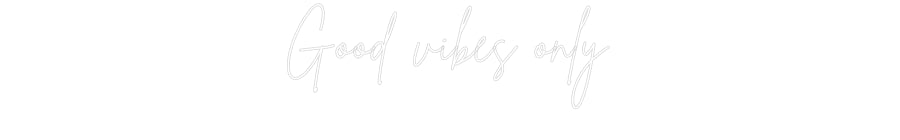 Custom Neon Sign Online Editor Good vibes only