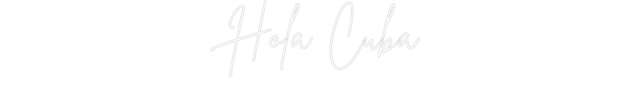 Custom Neon Sign Online Editor Holà Cuba