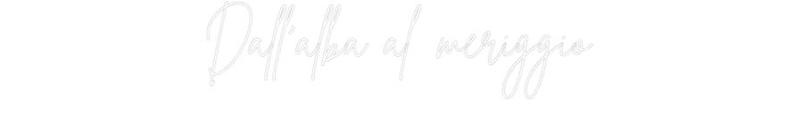 Custom Neon Sign Online Editor Dall'alba al ...