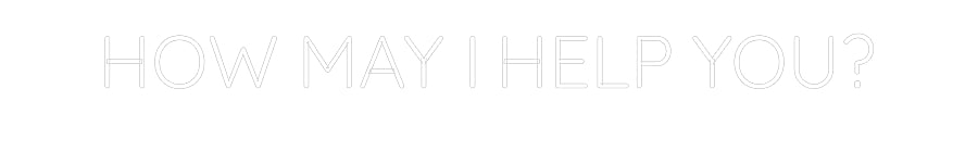 Custom Neon Sign Online Editor HOW MAY I HEL...