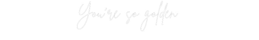 Custom Neon Sign Online Editor You’re so gol...