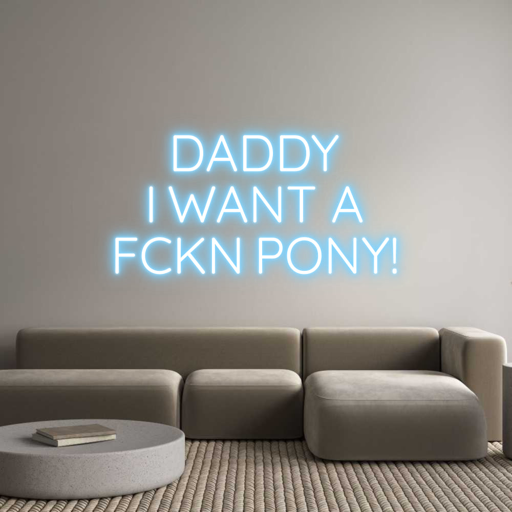 Custom Neon Sign Online Editor DADDY
I WANT...