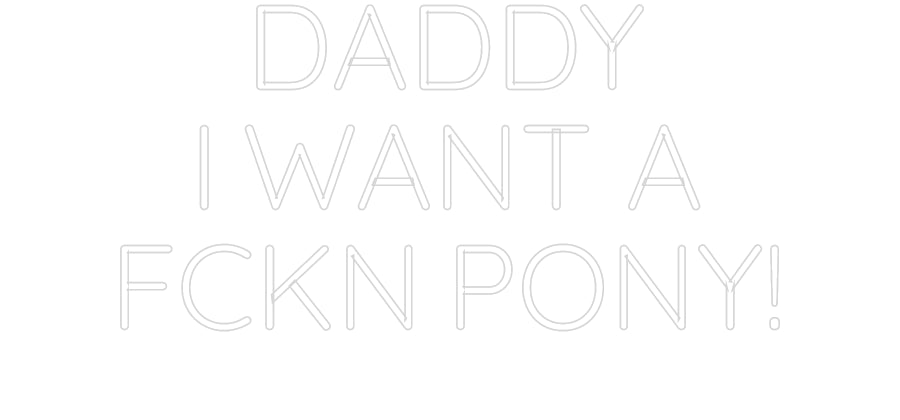 Custom Neon Sign Online Editor DADDY
I WANT...