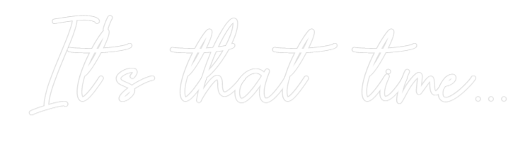 Custom Neon Sign Online Editor It's that tim...