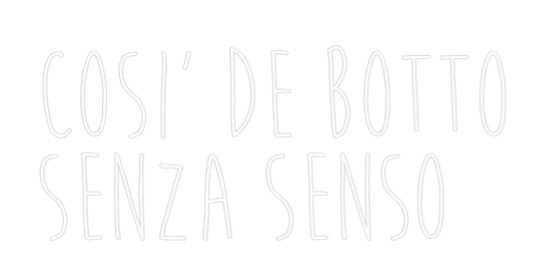 Benutzerdefinierte Leuchtreklame Online-Editor COSI' DE BOTT...