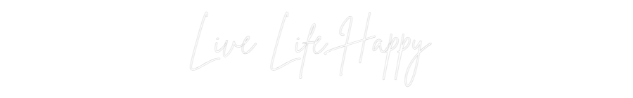 Custom Neon Sign Online Editor Live Life Hap...