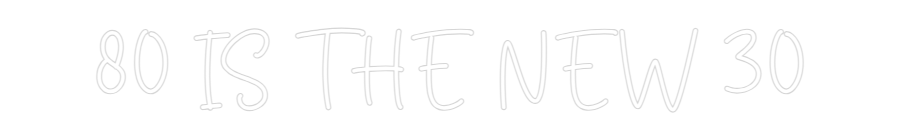 Custom Neon Sign Online Editor 80 IS THE NEW...