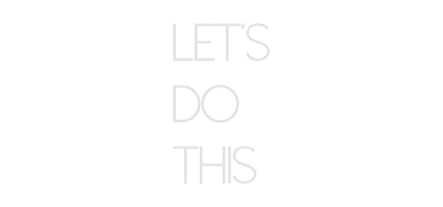 Custom Neon Sign Online Editor LET'S
DO 
T...