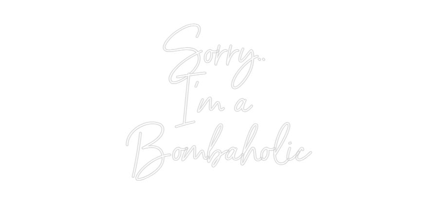 Custom Neon Sign Online Editor Sorry.. 
I'm...