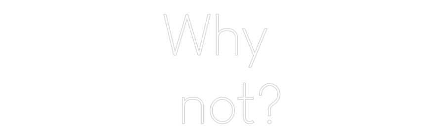 Custom Neon Sign Online Editor Why 
 not?