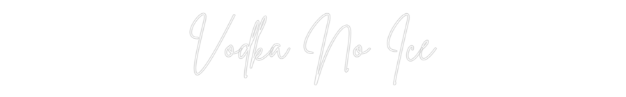 Custom Neon Sign Online Editor Vodka No Ice