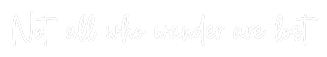 Custom Neon Sign Online Editor Not all who w...