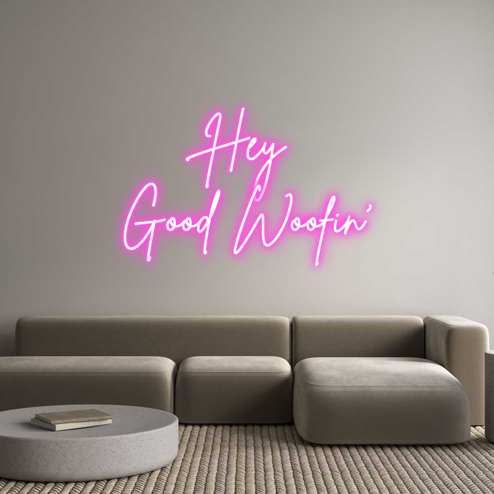 Custom Neon Sign Online Editor Hey
Good Woo...