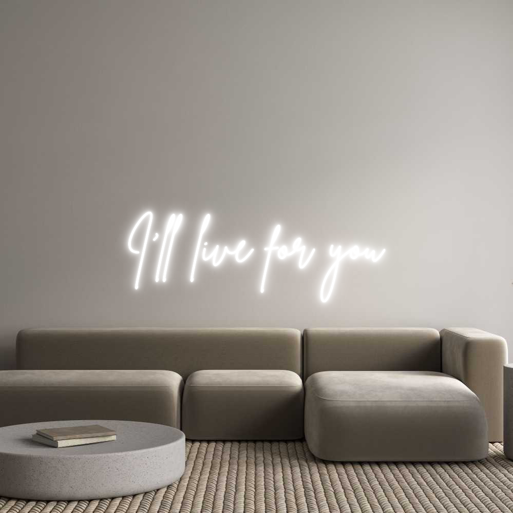 Custom Neon Sign Online Editor I‘ll live for...